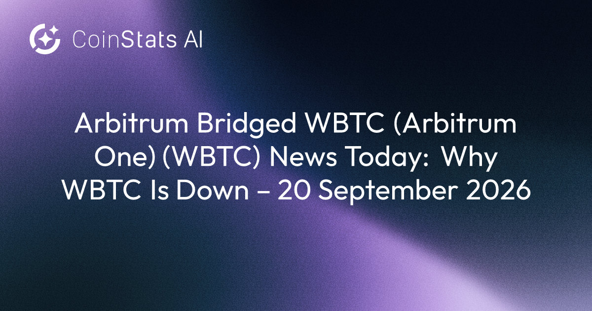Arbitrum Bridged WBTC (Arbitrum One) (WBTC) News Today: Why WBTC Is Down – 20 September 2026