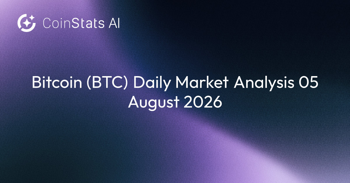 Bitcoin (BTC) Daily Market Analysis 05 August 2026