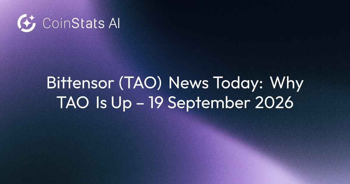 Bittensor (TAO) News Today: Why TAO Is Up – 19 September 2026