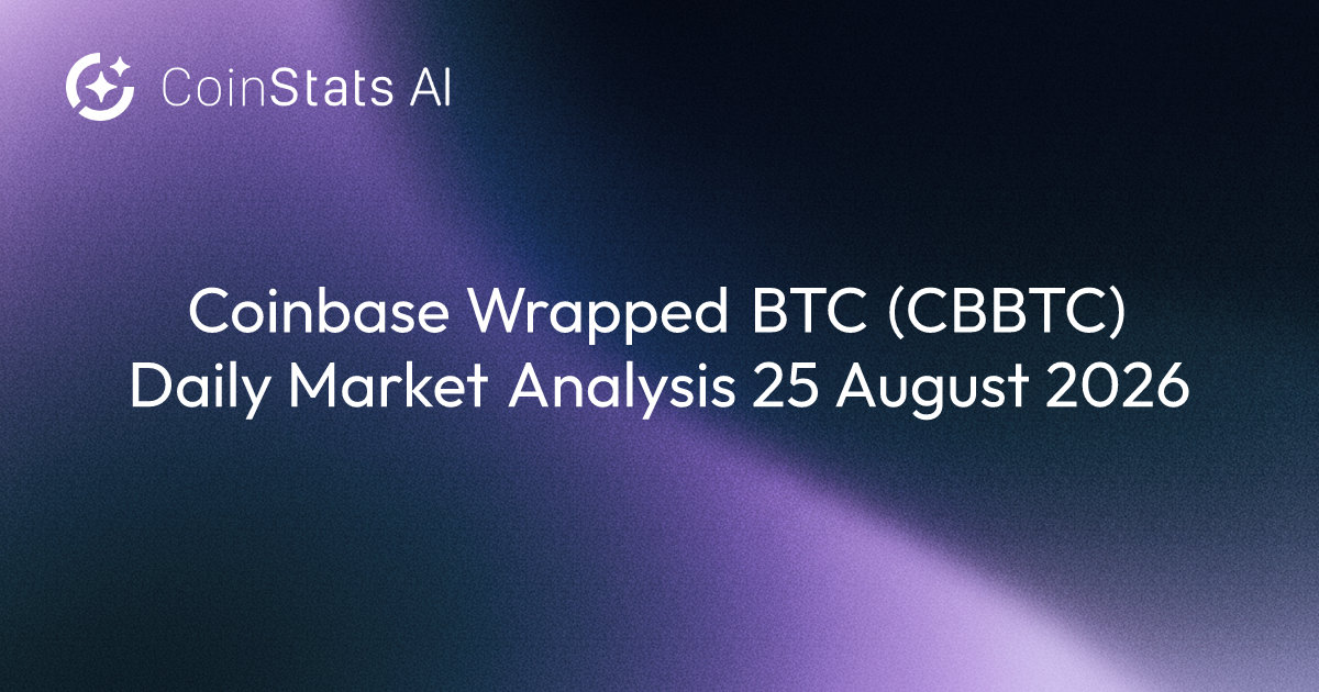 Coinbase Wrapped BTC (CBBTC) Daily Market Analysis 25 August 2026