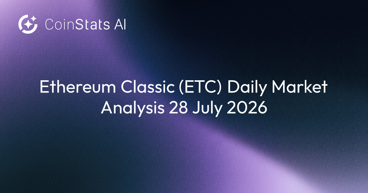 Ethereum Classic (ETC) Daily Market Analysis 28 July 2026
