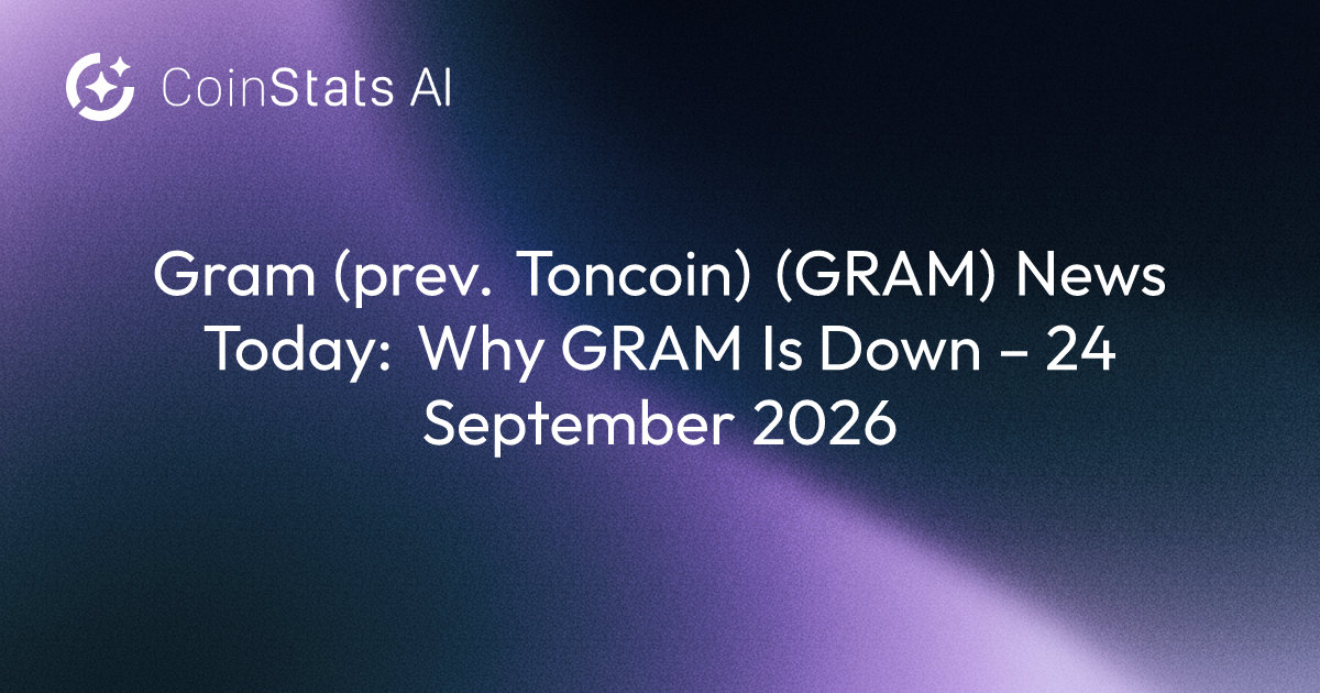 Gram (prev. Toncoin) (GRAM) News Today: Why GRAM Is Down – 24 September 2026