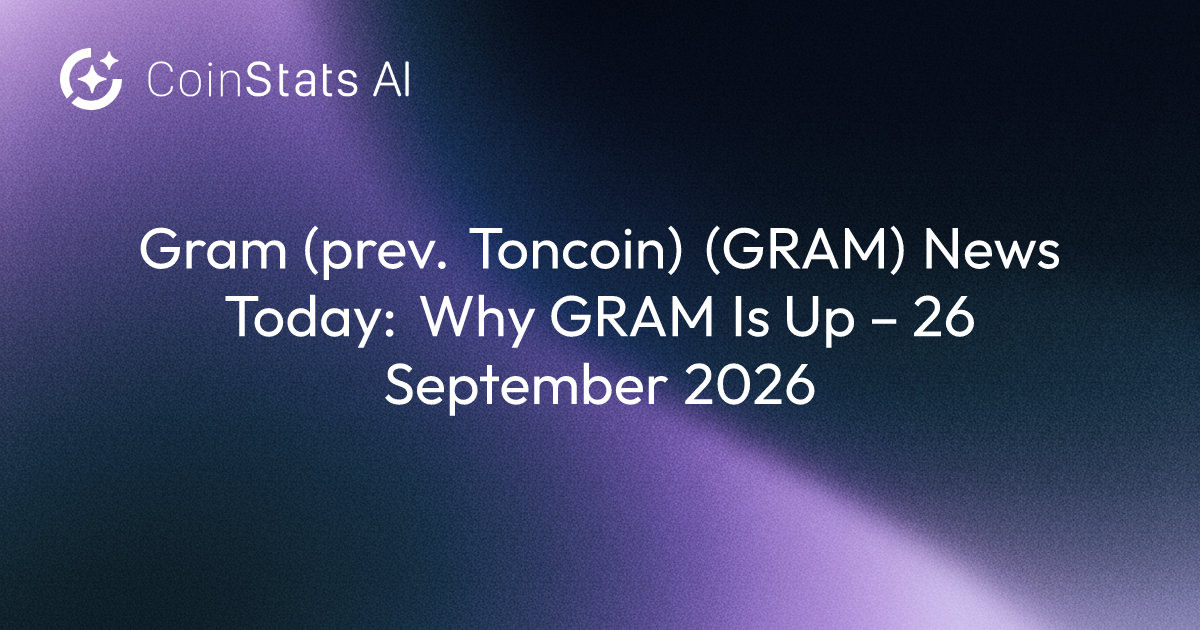 Gram (prev. Toncoin) (GRAM) News Today: Why GRAM Is Up – 26 September 2026