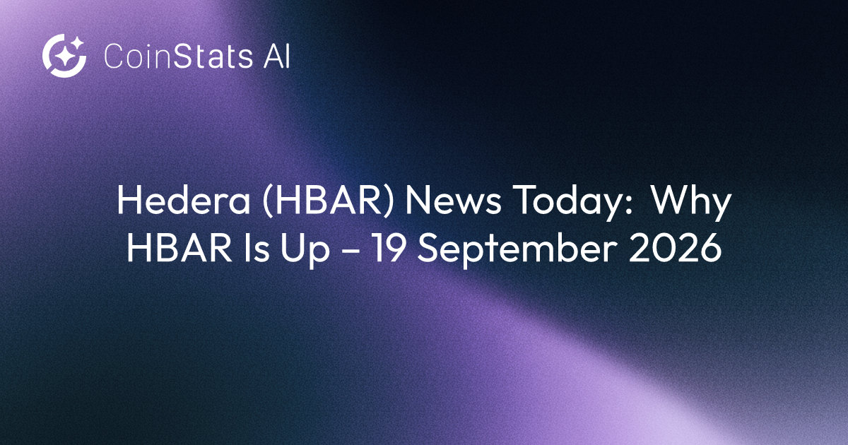 Hedera (HBAR) News Today: Why HBAR Is Up – 19 September 2026