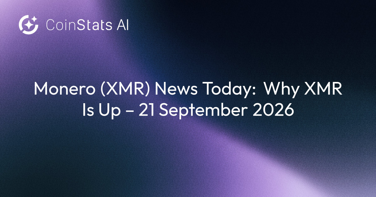Monero (XMR) News Today: Why XMR Is Up – 21 September 2026