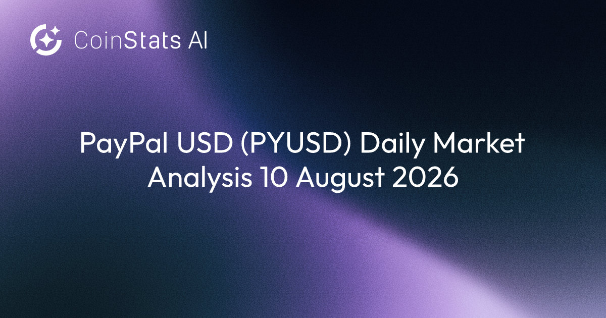 PayPal USD (PYUSD) Daily Market Analysis 10 August 2026