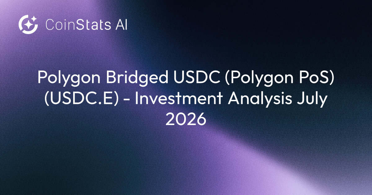 Polygon Bridged USDC (Polygon PoS) (USDC.E) - Investment Analysis July 2026
