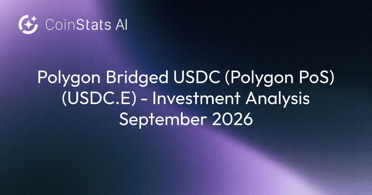 Polygon Bridged USDC (Polygon PoS) (USDC.E) - Investment Analysis September 2026