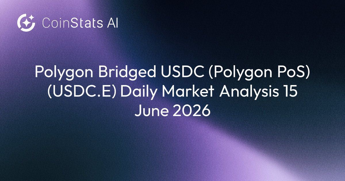 Polygon Bridged USDC (Polygon PoS) (USDC.E) Daily Market Analysis 15 June 2026