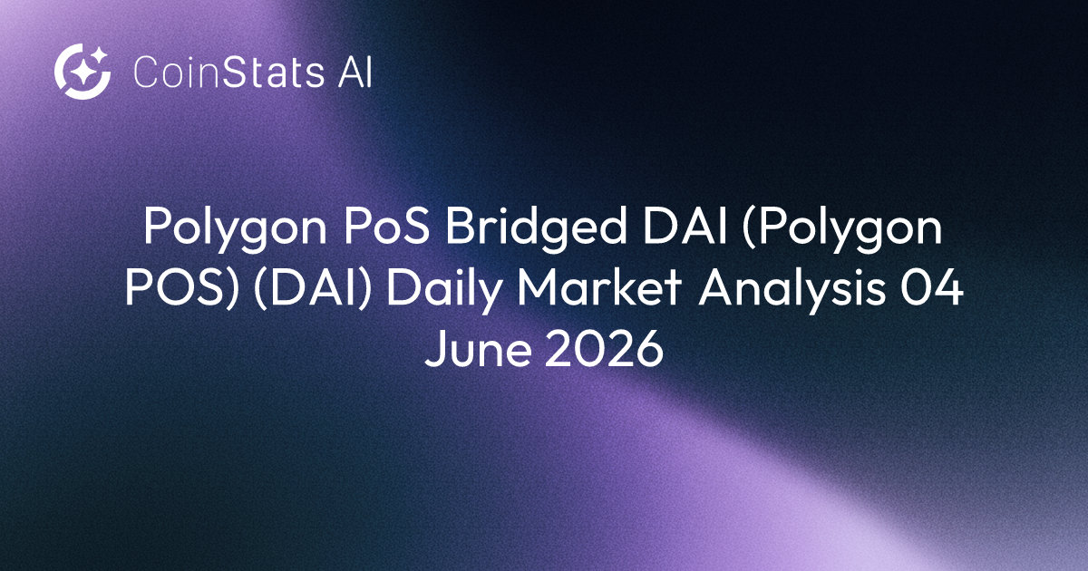 Polygon PoS Bridged DAI (Polygon POS) (DAI) Daily Market Analysis 04 June 2026