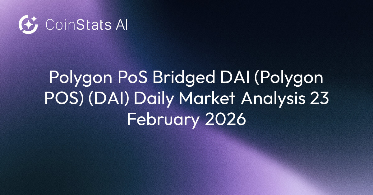 Polygon PoS Bridged DAI (Polygon POS) (DAI) Daily Market Analysis 23 February 2026