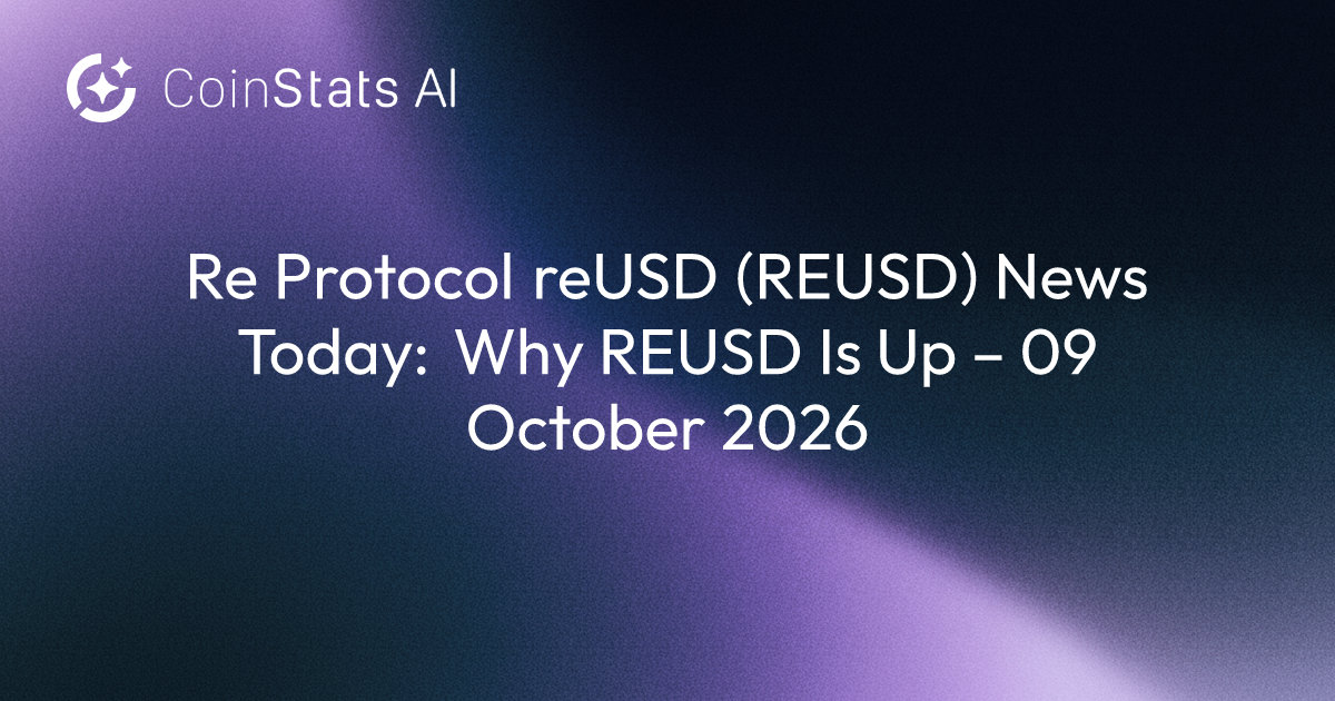 Re Protocol reUSD (REUSD) News Today: Why REUSD Is Up – 09 October 2026