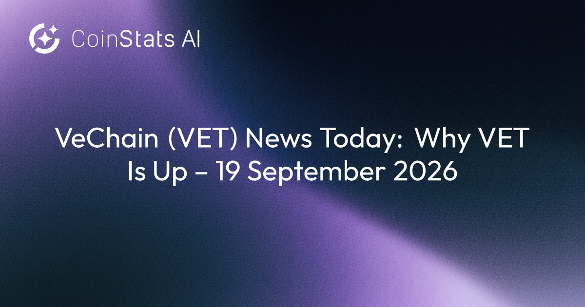 VeChain (VET) News Today: Why VET Is Up – 19 September 2026