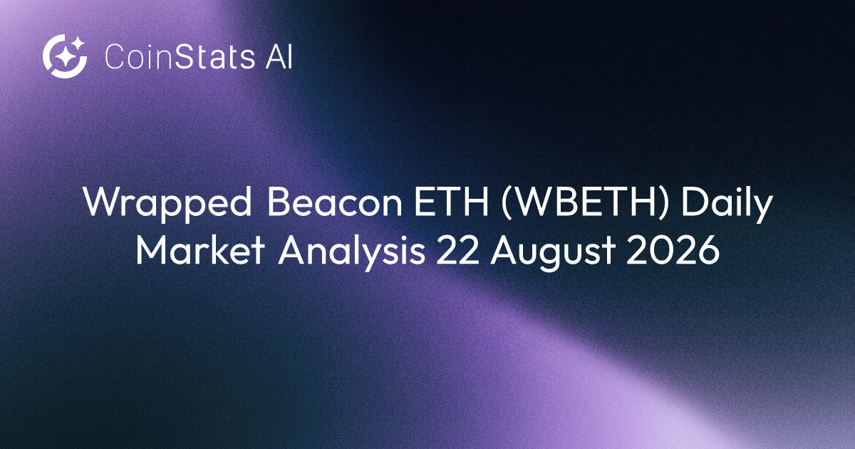 Wrapped Beacon ETH (WBETH) Daily Market Analysis 22 August 2026