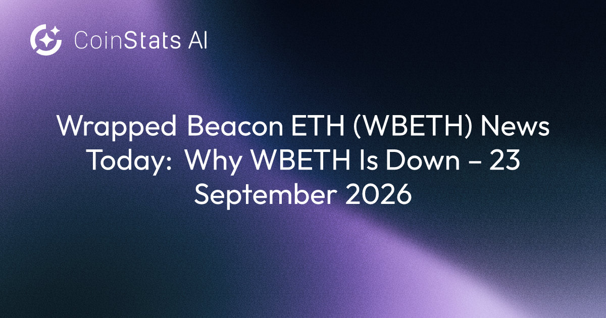 Wrapped Beacon ETH (WBETH) News Today: Why WBETH Is Down – 23 September 2026