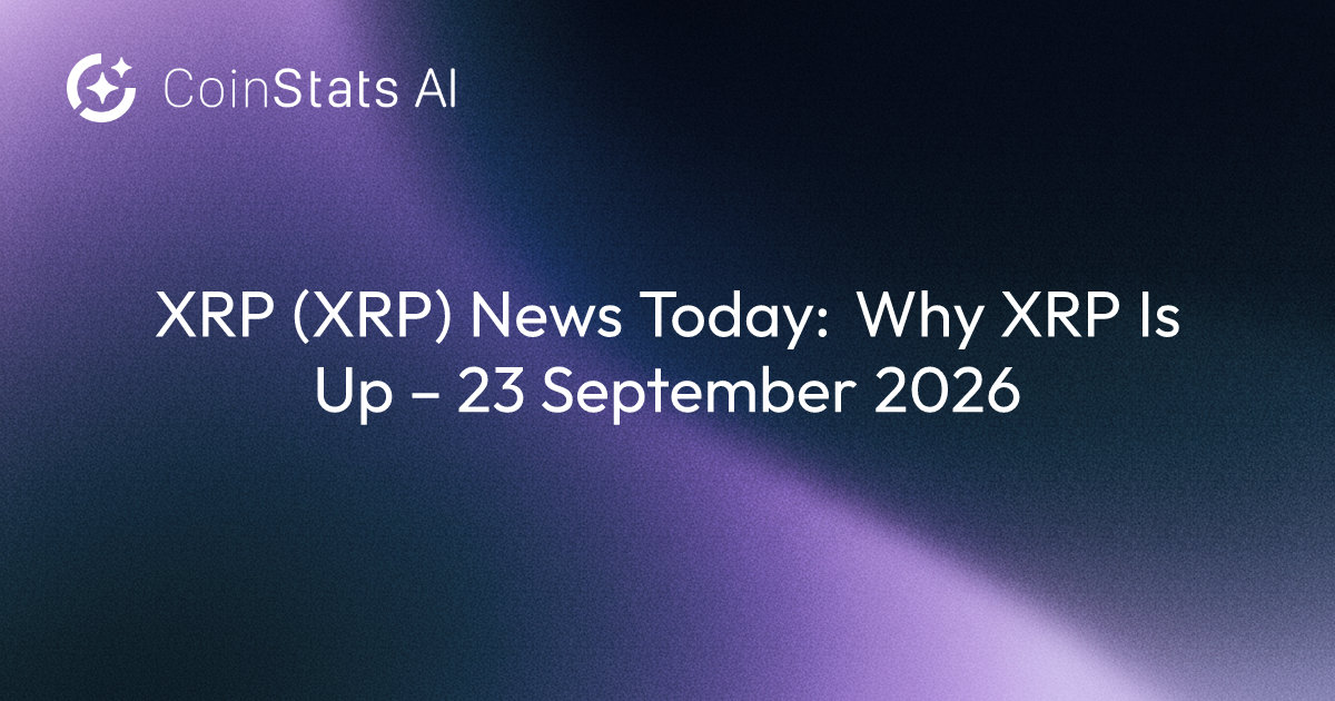 XRP (XRP) News Today: Why XRP Is Up – 23 September 2026